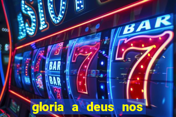 gloria a deus nos altos ceus letra